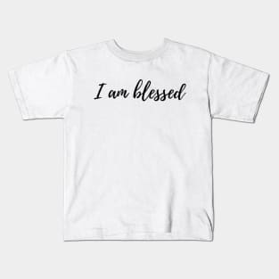 I am Blessed Quote Kids T-Shirt